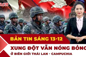 Thời sự sáng 13-12: Xung đột vẫn căng thẳng ở biên giới Thái Lan – Campuchia 