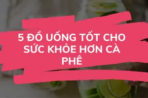 5 đồ uống tốt cho sức khỏe hơn cà phê