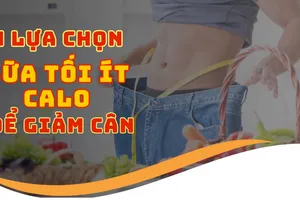 4 lựa chọn bữa tối ít calo để giảm cân