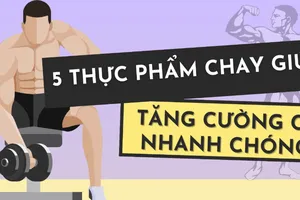 5 thực phẩm chay giúp nam giới tăng cơ bắp nhanh hơn