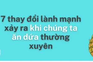 7 thay đổi lành mạnh xảy ra khi chúng ta ăn dứa thường xuyên