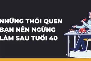Những thói quen bạn nên ngừng làm sau tuổi 40 