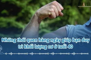 Những thói quen hàng ngày giúp bạn duy trì khối lượng cơ ở tuổi 40