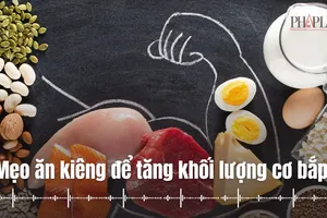Mẹo ăn kiêng giúp tăng khối lượng cơ bắp cho nam giới