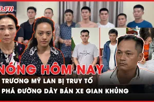 Nóng hôm nay: Bà Trương Mỹ Lan bị truy tố vì chiếm đoạt hơn 304 ngàn tỉ của SCB
