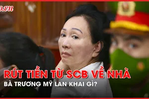Video: Bà Trương Mỹ Lan khai gì về việc rút tiền từ SCB chuyển về nhà?
