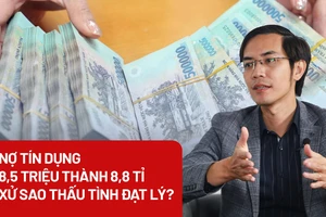 Vụ nợ tín dụng 8,5 triệu thành 8,8 tỉ: Xử sao cho thấu tình đạt lý?