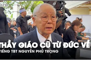 Thầy giáo cũ bay từ Đức về làng Lại Đà viếng TBT Nguyễn Phú Trọng