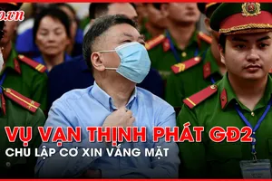 Tiếp tục xét xử vụ án Vạn Thịnh Phát: Chu Lập Cơ vắng mặt