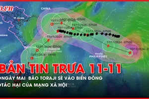 Bản tin trưa 11-11: Ngày mai bão TORAJI sẽ vào biển Đông; Tác hại của mạng xã hội