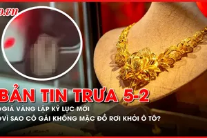 Bản tin trưa 5-2-2025: Giá vàng lập kỷ lục mới; Vì sao cô gái không mặc đồ rơi khỏi ô tô?