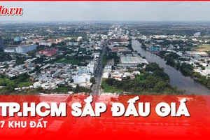 Video: Cận cảnh 7 khu đất sắp đấu giá tại TP.HCM 
