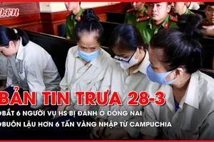Bản tin trưa 28-3: Bắt 6 người vụ học sinh bị đánh ở Đồng Nai