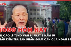 Nóng hôm nay: Bị cáo Lê Tùng Vân bị phạt 3 năm tù; Sắp kiểm tra sản phẩm giảm cân của DJ Ngân 98
