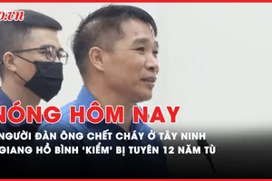 Nóng hôm nay: Công an điều tra vụ người đàn ông chết cháy ở Tây Ninh; Giang hồ Bình 'Kiểm' bị tuyên phạt 12 năm tù