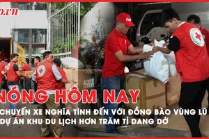Nóng hôm nay: Chuyến xe nghĩa tình đến với đồng bào vùng lũ; Dự án khu du lịch hơn trăm tỉ hoang phế, dang dở