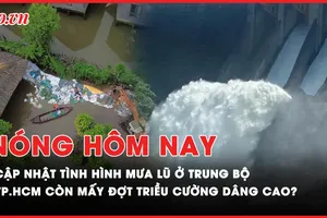 Tình hình mưa lớn, thuỷ điện xả lũ ở Trung Bộ; TP.HCM còn mấy đợt triều cường dâng cao từ nay đến hết năm?