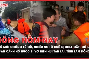 Nóng hôm nay: Lũ mới chồng lũ cũ, nhiều nơi ở Huế bị chia cắt, người dân tiếp tục sơ tán