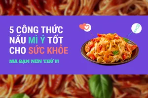 5 Công thức nấu mì Ý tốt cho sức khỏe