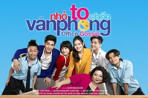 Phim 'Nhỏ to chốn văn phòng' hứa hẹn một văn phòng đầy drama