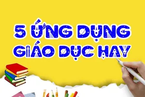 5 Ứng dụng mang tính giáo dục hay