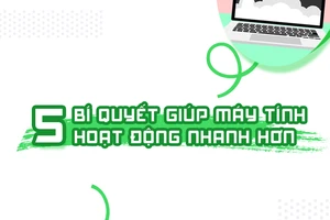 5 bí quyết giúp máy tính hoạt động nhanh hơn
