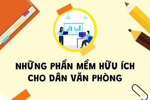 Những phần mềm hữu ích cho dân văn phòng