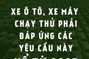 Xe ô tô, xe máy chạy thử phải đáp ứng các yêu cầu này kể từ 2025