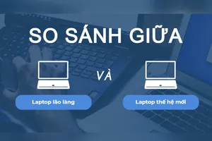 Bất ngờ giữa thế hệ laptop lão làng và thế hệ sau này