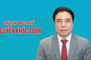 Chân dung tân Chủ tịch UBND TP Huế Nguyễn Khắc Toàn