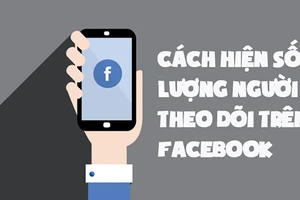 Cách hiện số lượng người theo dõi trên Facebook