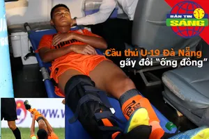 Cầu thủ U-19 Đà Nẵng gãy chân, Treo còi 3 trọng tài V-League