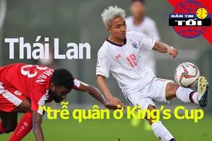 Thái Lan 'trễ' quân, Văn Thanh hy vọng trở lại ở King's Cup