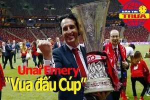 'Vua đấu Cúp' Unai Emery, số 1 nữ thế giới rời Madrid
