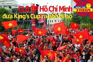 CLB TP.HCM đưa King's Cup ra phố đi bộ; Tuyển Thái xáo trộn