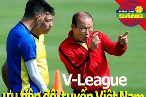 V-League ưu tiên đội tuyển Việt Nam; Kante rời tour du đấu