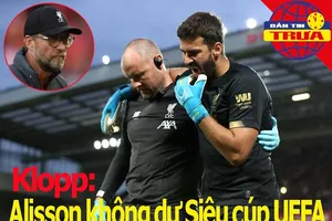 Liverpool tổn thất trước Siêu cúp UEFA; V-League không... VAR