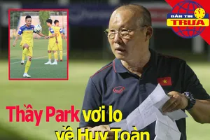 Thầy Park vơi lo về Huy Toàn; khi nào Văn Hậu hội quân ĐTVN?
