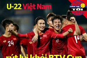 U-22 Việt Nam không dự BTV Cup; Hoàng Nam, Daniel vô tứ kết