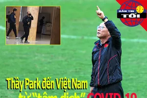 Thầy Park đến từ 'tâm dịch' COVID-19; Đổi giờ đấu Úc-Việt Nam