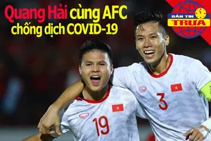 Quang Hải cùng AFC chống COVID-19; Dời tiếp Ngoại hạng Anh