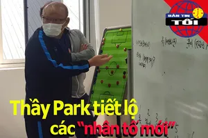 Ông Park 'lộ' các nhân tố mới; Cựu tuyển thủ Thái bị dọa giết