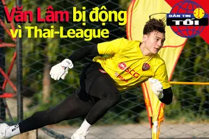Văn Lâm bị động vì Thai-League, cầu thủ tiêu cực đấu hạng Nhất