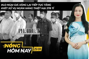 Nóng hôm nay: Lo giá xăng tăng tiếp trong kỳ điều chỉnh giá ngày 1-7