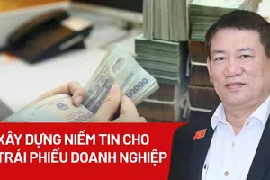 Bộ trưởng Hồ Đức Phớc: Xây dựng niềm tin cho trái phiếu doanh nghiệp
