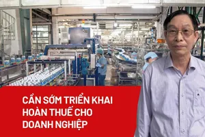Cần sớm triển khai hoàn thuế cho doanh nghiệp