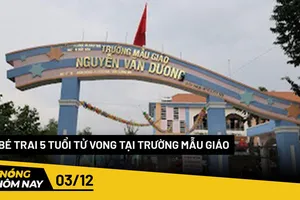 Nóng hôm nay: Bé trai 5 tuổi tím tái tại trường mẫu giáo rồi tử vong