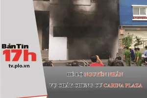 Hé lộ nguyên nhân vụ cháy chung cư Carina Plaza
