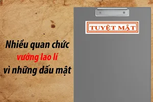 Nhiều quan chức vướng lao lý vì dấu mật
