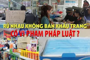 Tình và lý chuyện 'rủ nhau không bán khẩu trang' ngừa Corona